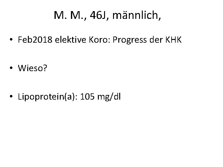 M. M. , 46 J, männlich, • Feb 2018 elektive Koro: Progress der KHK