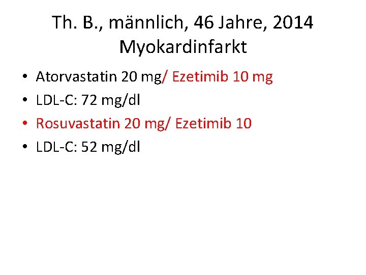 Th. B. , männlich, 46 Jahre, 2014 Myokardinfarkt • • Atorvastatin 20 mg/ Ezetimib