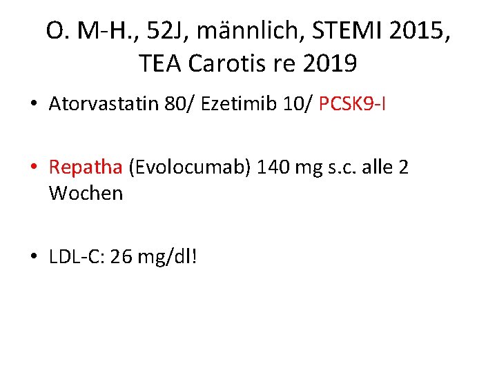 O. M-H. , 52 J, männlich, STEMI 2015, TEA Carotis re 2019 • Atorvastatin