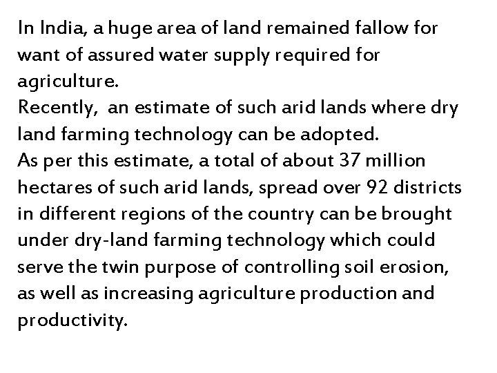 In India, a huge area of land remained fallow for want of assured water