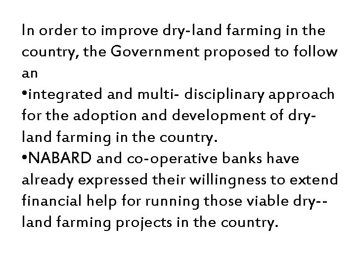 In order to improve dry-land farming in the country, the Government proposed to follow