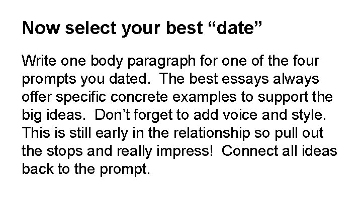Now select your best “date” Write one body paragraph for one of the four