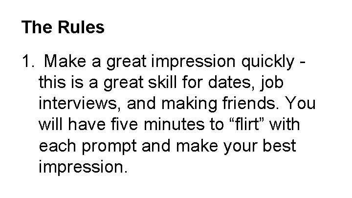 The Rules 1. Make a great impression quickly this is a great skill for