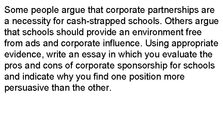 Some people argue that corporate partnerships are a necessity for cash strapped schools. Others