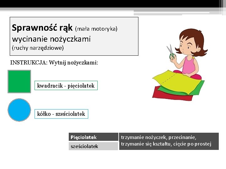 Sprawność rąk (mała motoryka) wycinanie nożyczkami (ruchy narzędziowe) INSTRUKCJA: Wytnij nożyczkami: kwadracik - pięciolatek