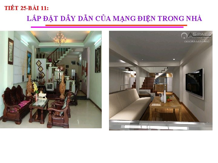 TIẾT 25 -BÀI 11: LẮP ĐẶT D Y DẪN CỦA MẠNG ĐIỆN TRONG NHÀ