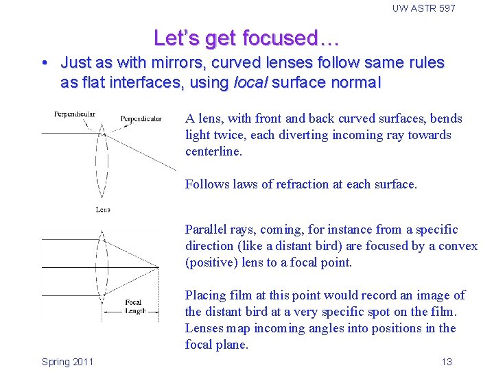 UW ASTR 597 Let’s get focused… • Just as with mirrors, curved lenses follow