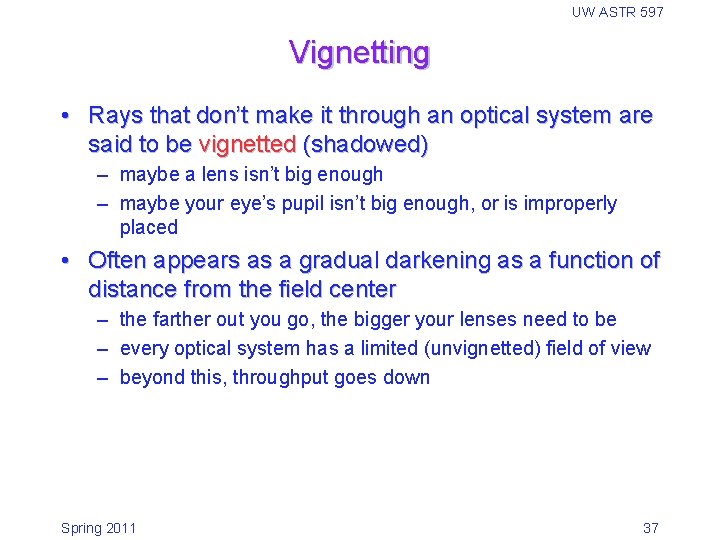 UW ASTR 597 Vignetting • Rays that don’t make it through an optical system