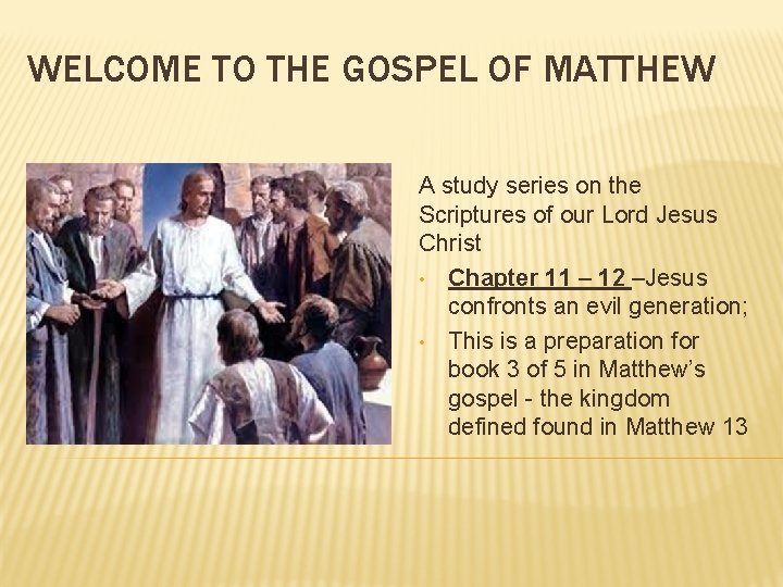WELCOME TO THE GOSPEL OF MATTHEW A study series on the Scriptures of our