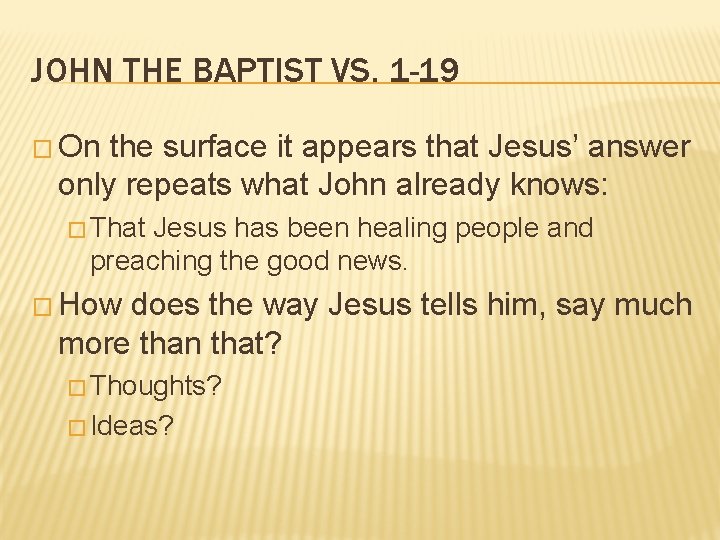 JOHN THE BAPTIST VS. 1 -19 � On the surface it appears that Jesus’