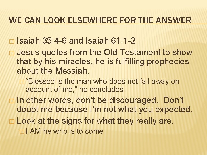 WE CAN LOOK ELSEWHERE FOR THE ANSWER � Isaiah 35: 4 -6 and Isaiah