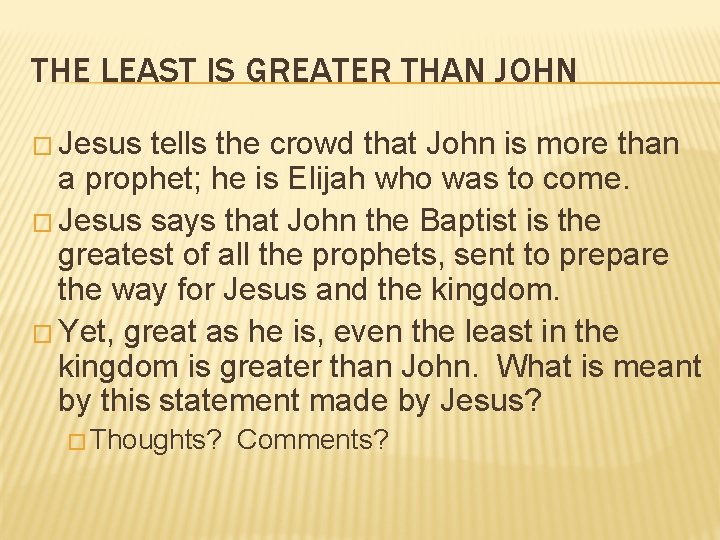 THE LEAST IS GREATER THAN JOHN � Jesus tells the crowd that John is