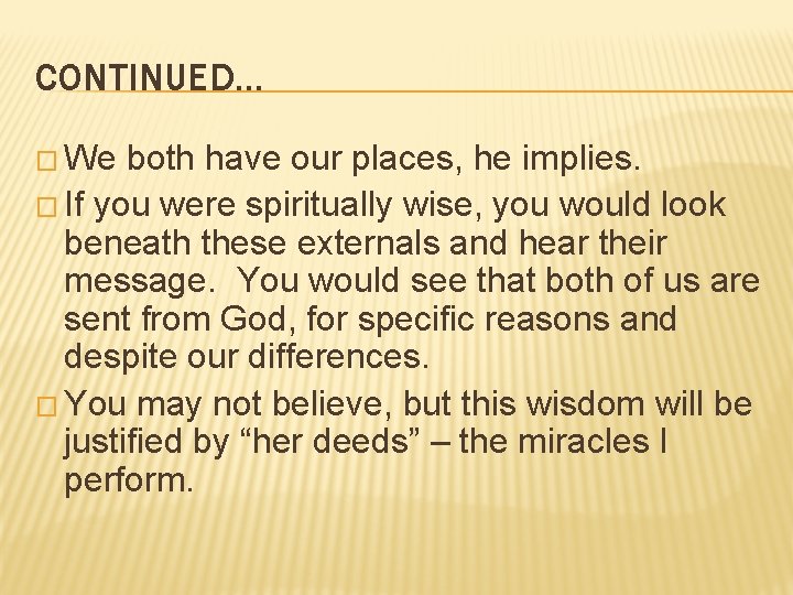 CONTINUED… � We both have our places, he implies. � If you were spiritually
