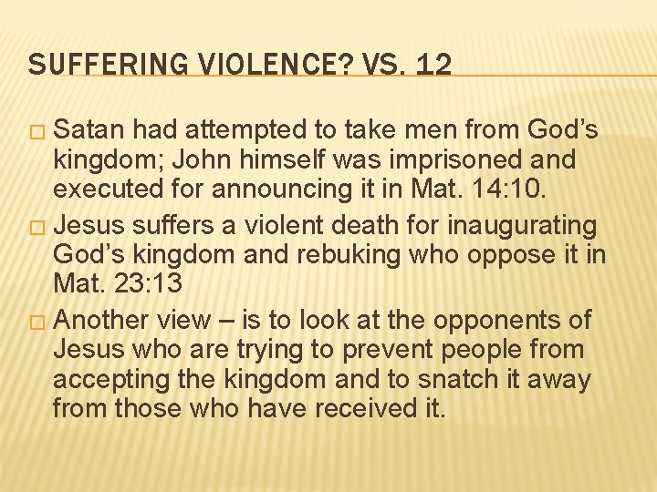 SUFFERING VIOLENCE? VS. 12 � Satan had attempted to take men from God’s kingdom;