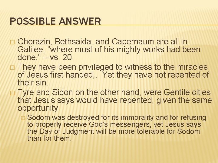 POSSIBLE ANSWER Chorazin, Bethsaida, and Capernaum are all in Galilee, “where most of his