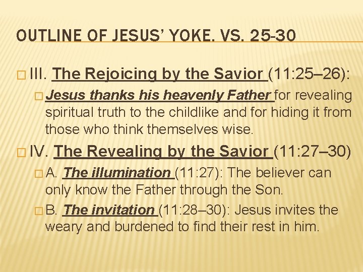 OUTLINE OF JESUS’ YOKE. VS. 25 -30 � III. The Rejoicing by the Savior