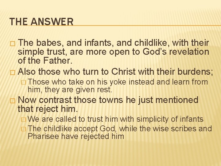 THE ANSWER � The babes, and infants, and childlike, with their simple trust, are