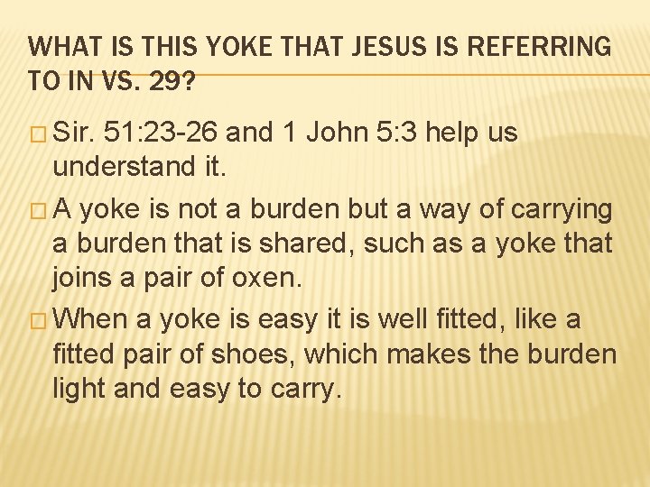 WHAT IS THIS YOKE THAT JESUS IS REFERRING TO IN VS. 29? � Sir.