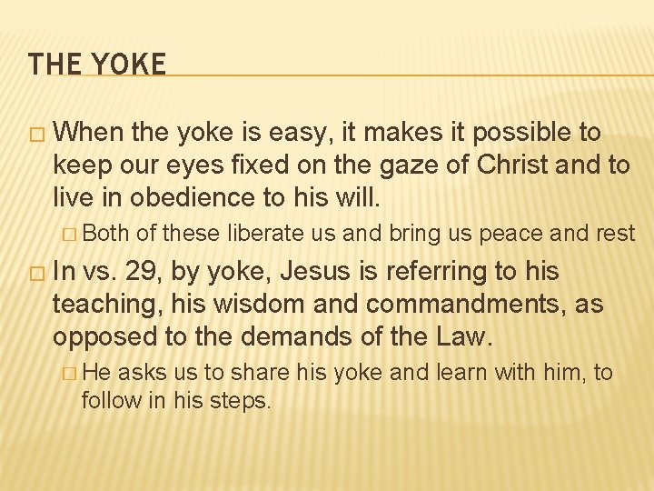 THE YOKE � When the yoke is easy, it makes it possible to keep