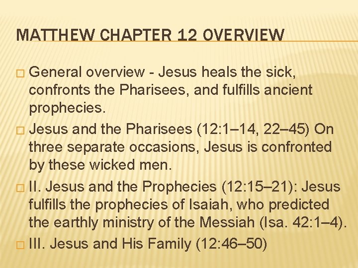 MATTHEW CHAPTER 12 OVERVIEW � General overview - Jesus heals the sick, confronts the