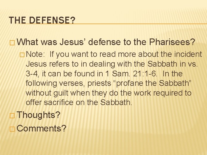 THE DEFENSE? � What was Jesus’ defense to the Pharisees? � Note: If you