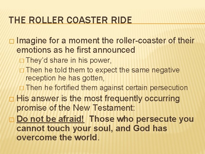 THE ROLLER COASTER RIDE � Imagine for a moment the roller-coaster of their emotions