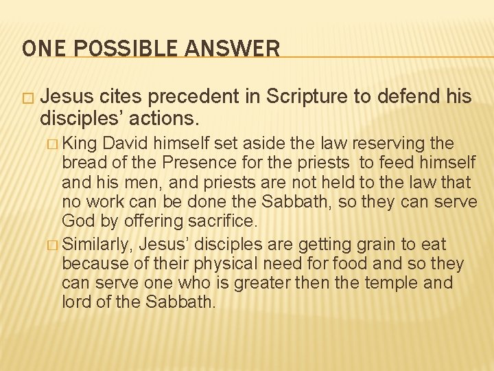 ONE POSSIBLE ANSWER � Jesus cites precedent in Scripture to defend his disciples’ actions.