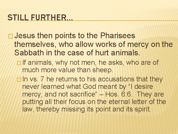 STILL FURTHER… � Jesus then points to the Pharisees themselves, who allow works of