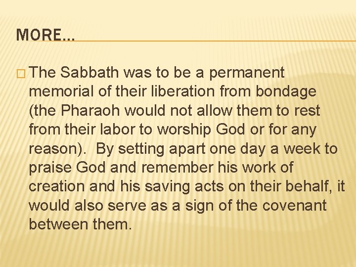 MORE… � The Sabbath was to be a permanent memorial of their liberation from