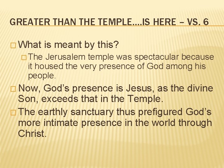 GREATER THAN THE TEMPLE…. IS HERE – VS. 6 � What is meant by