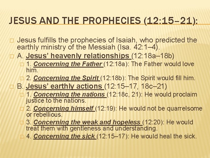 JESUS AND THE PROPHECIES (12: 15– 21): � � Jesus fulfills the prophecies of