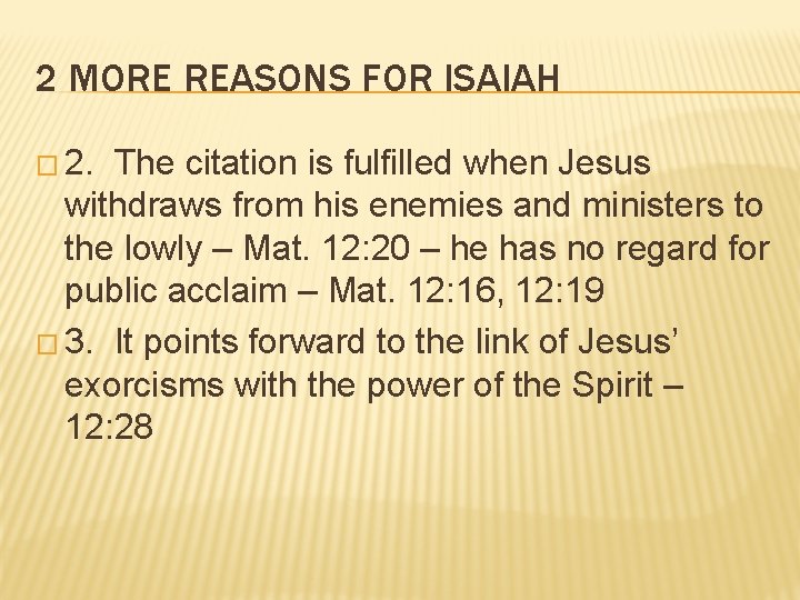 2 MORE REASONS FOR ISAIAH � 2. The citation is fulfilled when Jesus withdraws