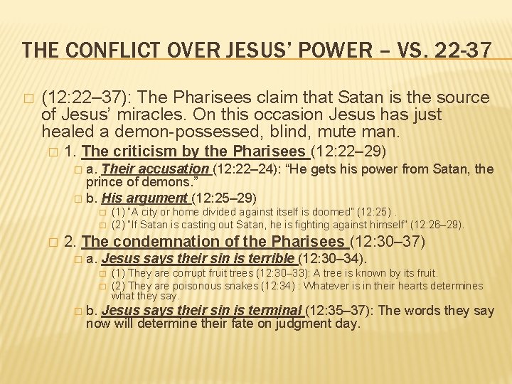 THE CONFLICT OVER JESUS’ POWER – VS. 22 -37 � (12: 22– 37): The