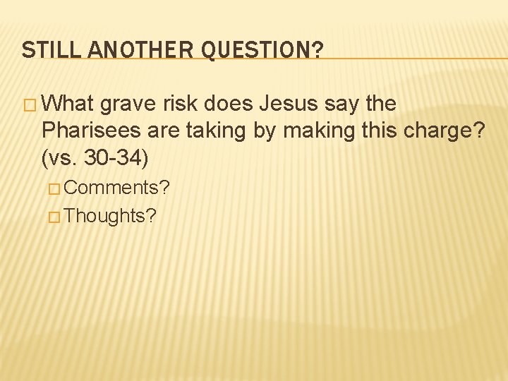 STILL ANOTHER QUESTION? � What grave risk does Jesus say the Pharisees are taking
