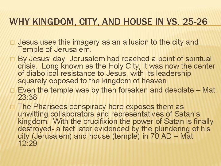 WHY KINGDOM, CITY, AND HOUSE IN VS. 25 -26 � � Jesus uses this