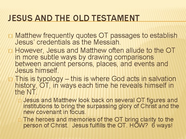 JESUS AND THE OLD TESTAMENT Matthew frequently quotes OT passages to establish Jesus’ credentials