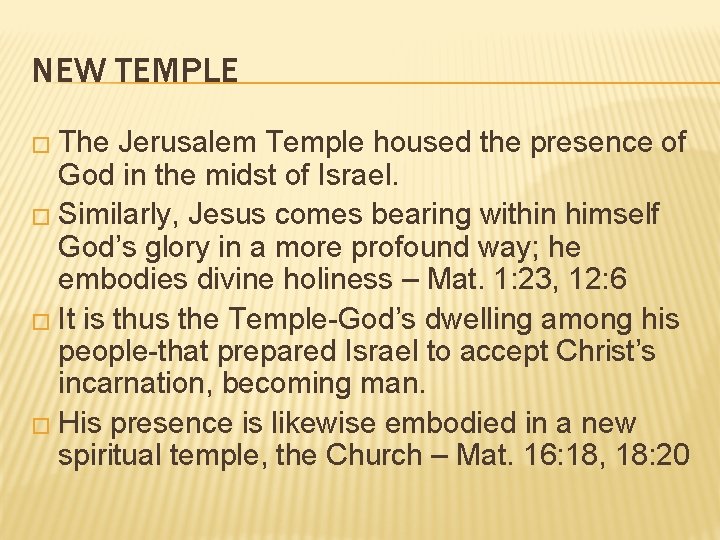 NEW TEMPLE � The Jerusalem Temple housed the presence of God in the midst