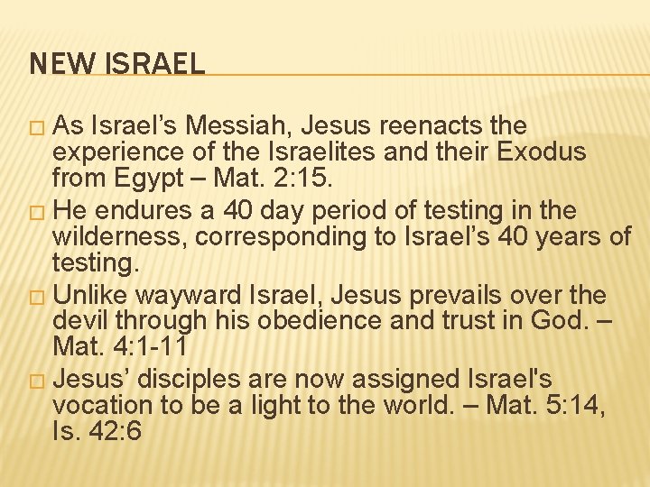 NEW ISRAEL � As Israel’s Messiah, Jesus reenacts the experience of the Israelites and
