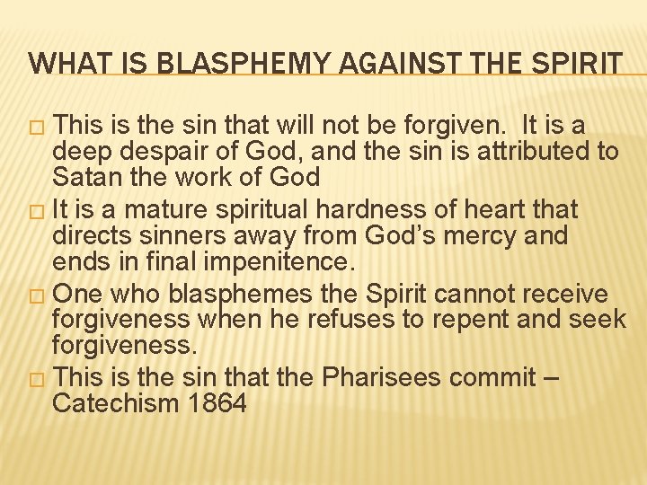 WHAT IS BLASPHEMY AGAINST THE SPIRIT � This is the sin that will not