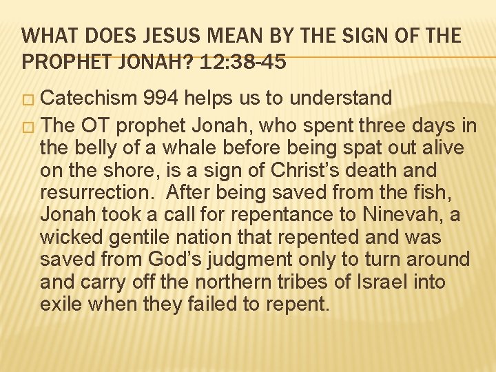 WHAT DOES JESUS MEAN BY THE SIGN OF THE PROPHET JONAH? 12: 38 -45