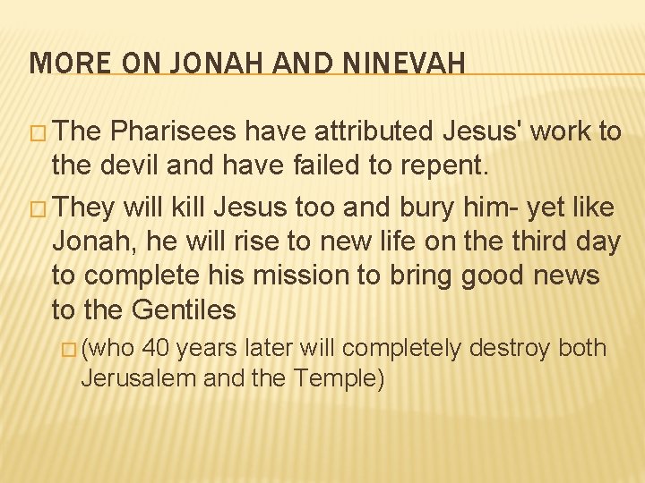MORE ON JONAH AND NINEVAH � The Pharisees have attributed Jesus' work to the