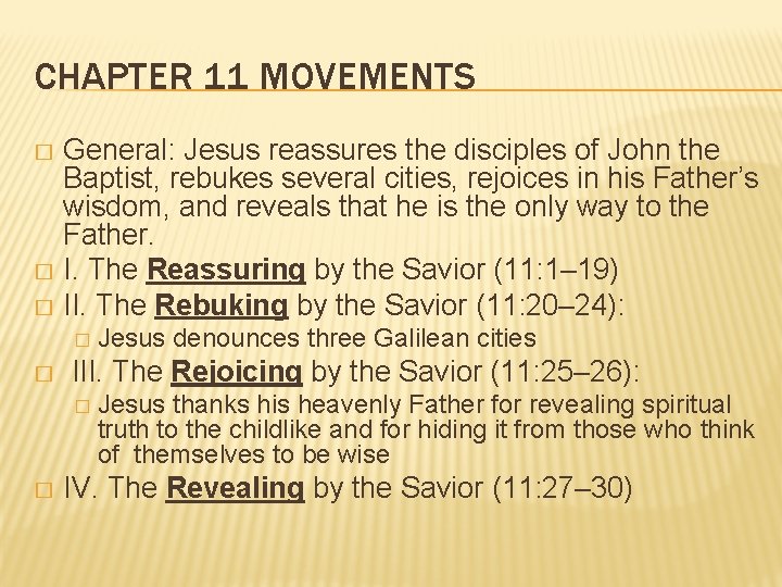 CHAPTER 11 MOVEMENTS General: Jesus reassures the disciples of John the Baptist, rebukes several