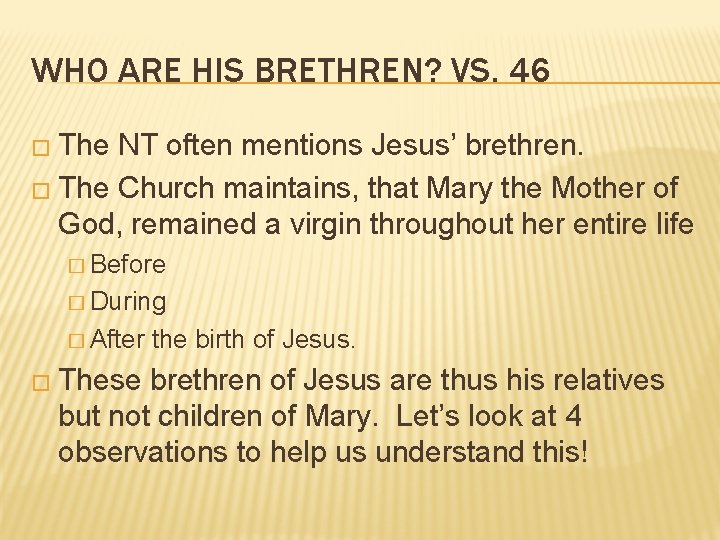 WHO ARE HIS BRETHREN? VS. 46 � The NT often mentions Jesus’ brethren. �