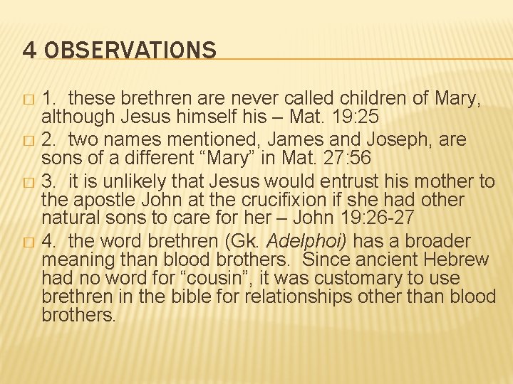 4 OBSERVATIONS 1. these brethren are never called children of Mary, although Jesus himself