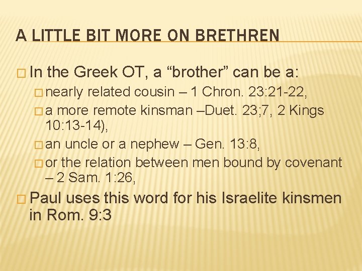 A LITTLE BIT MORE ON BRETHREN � In the Greek OT, a “brother” can