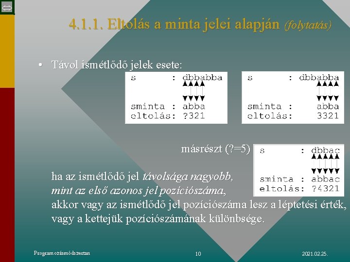  4. 1. 1. Eltolás a minta jelei alapján (folytatás) • Távol ismétlődő jelek