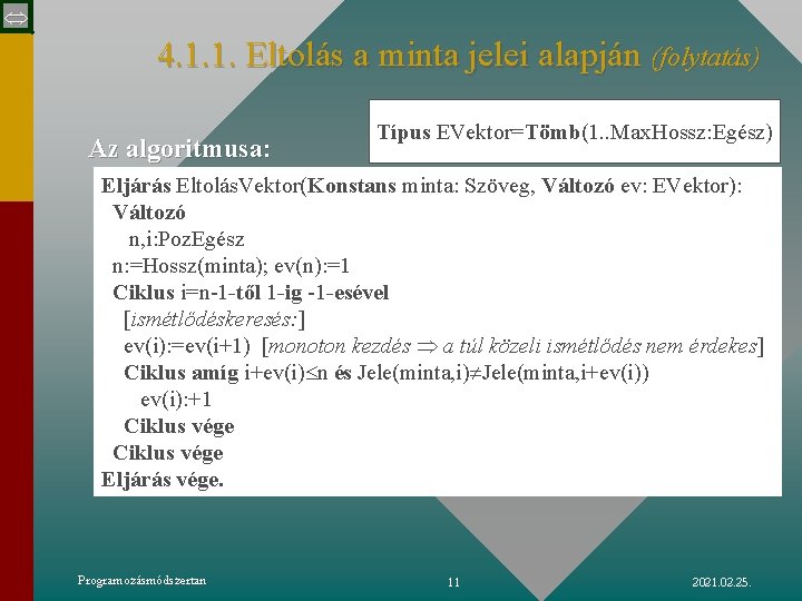  4. 1. 1. Eltolás a minta jelei alapján (folytatás) Az algoritmusa: Típus EVektor=Tömb(1.