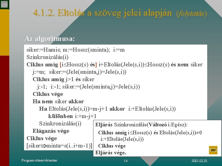  4. 1. 2. Eltolás a szöveg jelei alapján (folytatás) Az algoritmusa: siker: =Hamis;