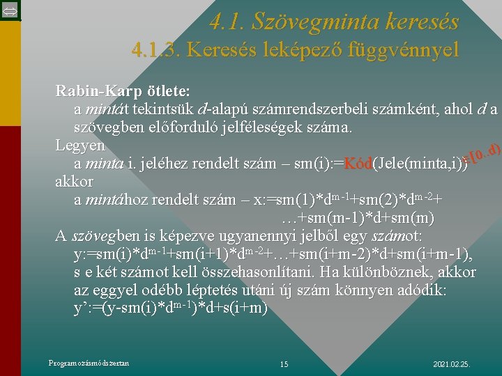  4. 1. Szövegminta keresés 4. 1. 3. Keresés leképező függvénnyel Rabin-Karp ötlete: a