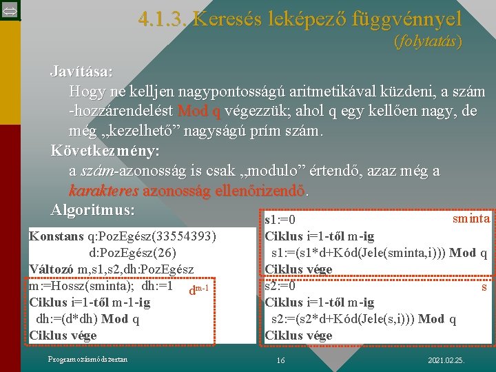  4. 1. 3. Keresés leképező függvénnyel (folytatás) Javítása: Hogy ne kelljen nagypontosságú aritmetikával